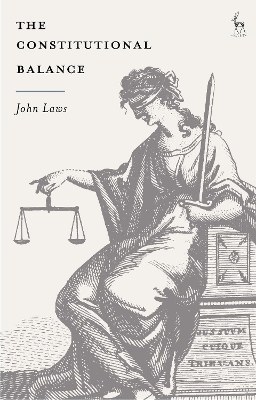 The Constitutional Balance by Sir John Laws