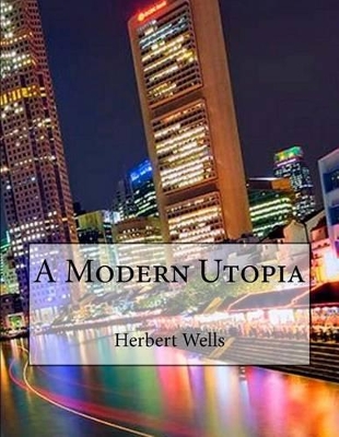 A Modern Utopia by Hg Wells