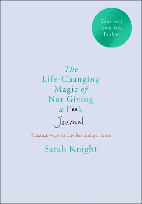 The The Life-changing Magic of Not Giving a F**k Journal by Sarah Knight