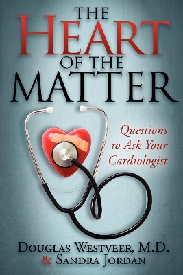 The Heart of the Matter: Questions to Ask Your Cardiologist book