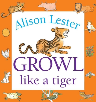 Growl Like a Tiger by Alison Lester