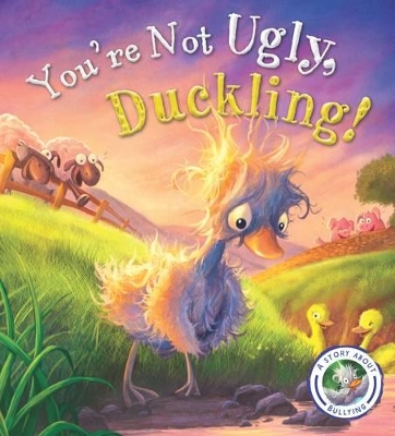 Fairytales Gone Wrong: You're Not Ugly, Duckling!: A Story about Bullying book