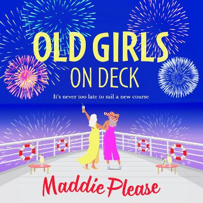 Old Girls on Deck: A BRAND NEW uplifting, heart-warming read from BESTSELLER Maddie Please for summer 2024 book
