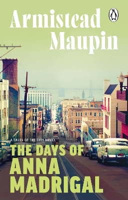 The Days of Anna Madrigal: Tales of the City 9 by Armistead Maupin