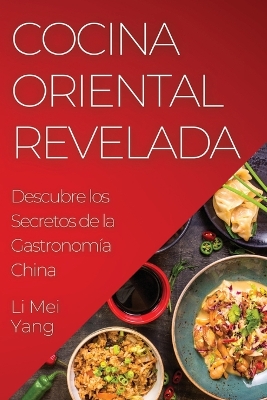 Cocina Oriental Revelada: Descubre los Secretos de la Gastronomía China book