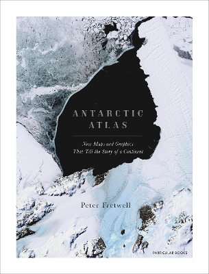 Antarctic Atlas: New Maps and Graphics That Tell the Story of A Continent book