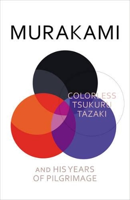 Colorless Tsukuru Tazaki and His Years of Pilgrimage by Philip Gabriel