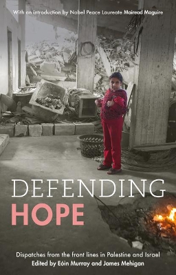 Defending Hope: Dispatches from the Front Lines in Palestine and Israel book