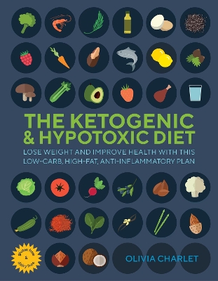 The Ketogenic & Hypotoxic Diet: Lose weight and improve health with this low-carb, high-fat, anti-inflammatory plan book