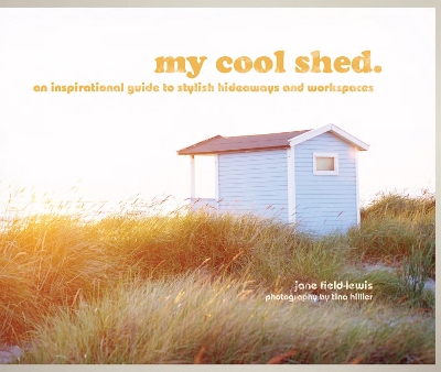 my cool shed by Jane Field-Lewis