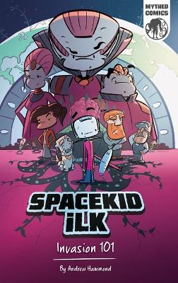 Spacekid iLK: Invasion 101 by Andrew Hammond