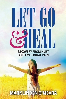 Let Go and Heal: Recovery from Hurt and Emotional Pain book
