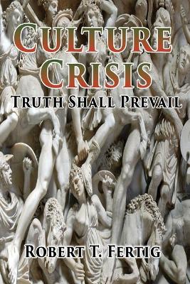 Culture Crisis: Truth Shall Prevail book