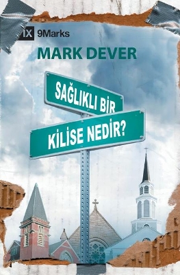 Sağlıklı Bir Kilise Nedir? (What Is a Healthy Church?) (Turkish) book