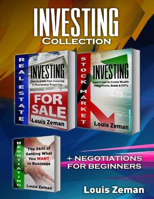 Stock Market for Beginners, Real Estate Investing, Negotiating: 3 books in 1! Learn Stocks, Bonds & ETFs & Profit from Investing in Residential Properties & How to get what you want book