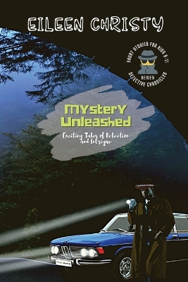 Mystery Unleashed-Exciting Tales of Detection and Intrigue: Short Stories for Kids Ages 9-11 book