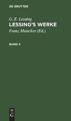 G. E. Lessing: Lessing's Werke. Band 4 by Franz Muncker