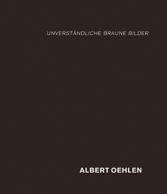 Albert Oehlen: Unverständliche Braune Bilder book