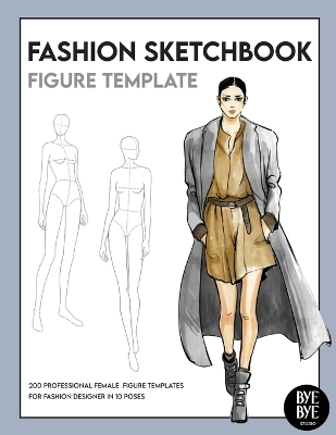 Fashion Sketchbook Female Figure Template: Over 200 female fashion figure templates in 10 different poses book