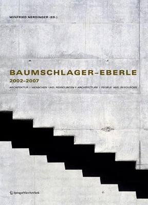 Baumschlager-Eberle 2002–2007: Architektur | Menschen und Ressourcen | Architecture | People and Resources book