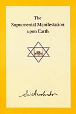 The Supramental Manifestation Upon Earth book