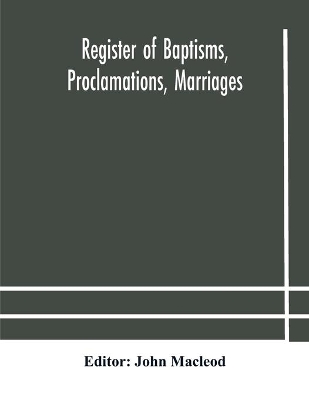 Register of Baptisms, Proclamations, Marriages and Mortcloth Dues Contained in Kirk-Session Records of the Parish of Torphichen, 1673-1714 by John MacLeod