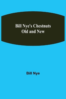 Bill Nye's Chestnuts Old and New book