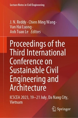 Proceedings of the Third International Conference on Sustainable Civil Engineering and Architecture: ICSCEA 2023, 19–21 July, Da Nang City, Vietnam book