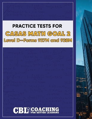 Practice Tests for CASAS Math GOAL 2 Level D, Forms 927M and 928M book