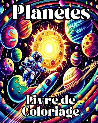 Planètes Livre de Coloriage: Coloriez et apprenez avec des pages de coloriage du système solaire book