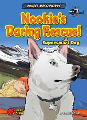 Nookie's Daring Rescue!: Supersmart Dog by Sarah Eason