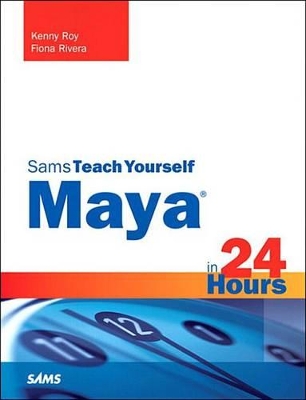 Maya in 24 Hours, Sams Teach Yourself by Kenny Roy