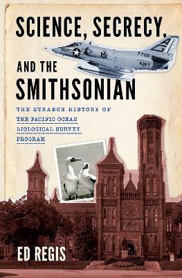 Science, Secrecy, and the Smithsonian: The Strange History of the Pacific Ocean Biological Survey Program book