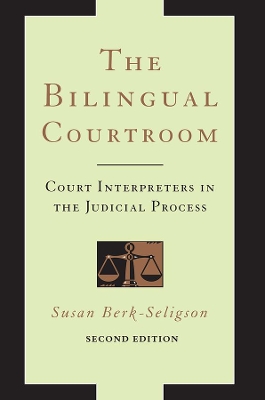 The Bilingual Courtroom by Susan Berk-Seligson