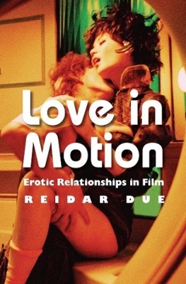 Love in Motion: Erotic Relationships in Film book