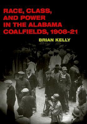 Race, Class, and Power in the Alabama Coalfields, 1908-21 book