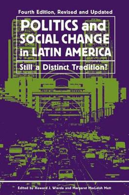 Politics and Social Change in Latin America by Howard J. Wiarda