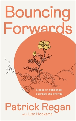 Bouncing Forwards: Notes on Resilience, Courage and Change book