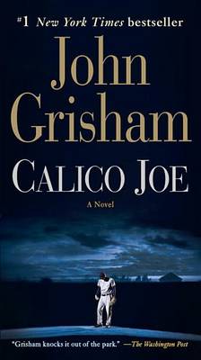 Calico Joe: A Novel by John Grisham