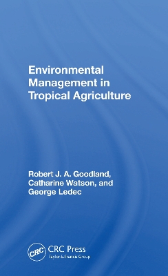 Environmental Management In Tropical Agriculture by Robert Goodland