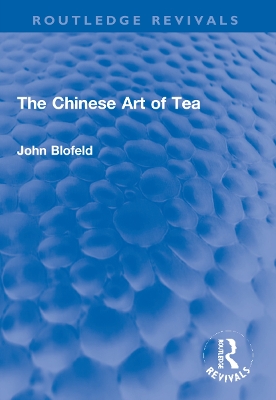The Chinese Art of Tea by John Blofeld