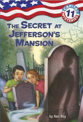 Capital Mysteries: #11 The Secret at Jefferson's Mansion book