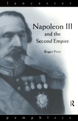 Napoleon III and the Second Empire by Roger D. Price