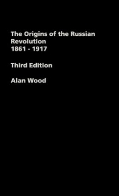 Origins of the Russian Revolution, 1861-1917 by Alan Wood