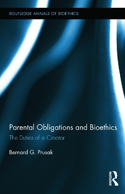 Parental Obligations and Bioethics by Bernard G. Prusak