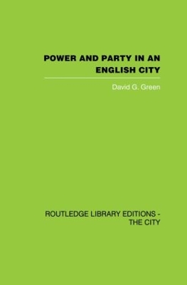 Power and Party in an English City by David G Green
