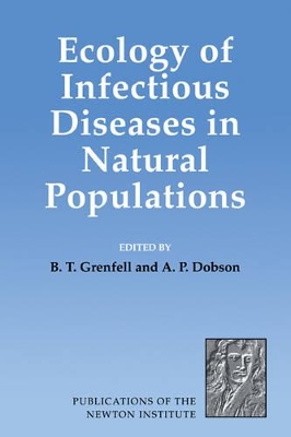 Ecology of Infectious Diseases in Natural Populations by B. T. Grenfell