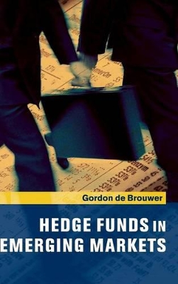 Hedge Funds in Emerging Markets by Gordon de Brouwer