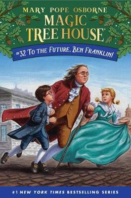 To the Future, Ben Franklin! by Mary Pope Osborne