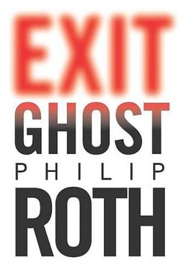 Exit Ghost by Philip Roth